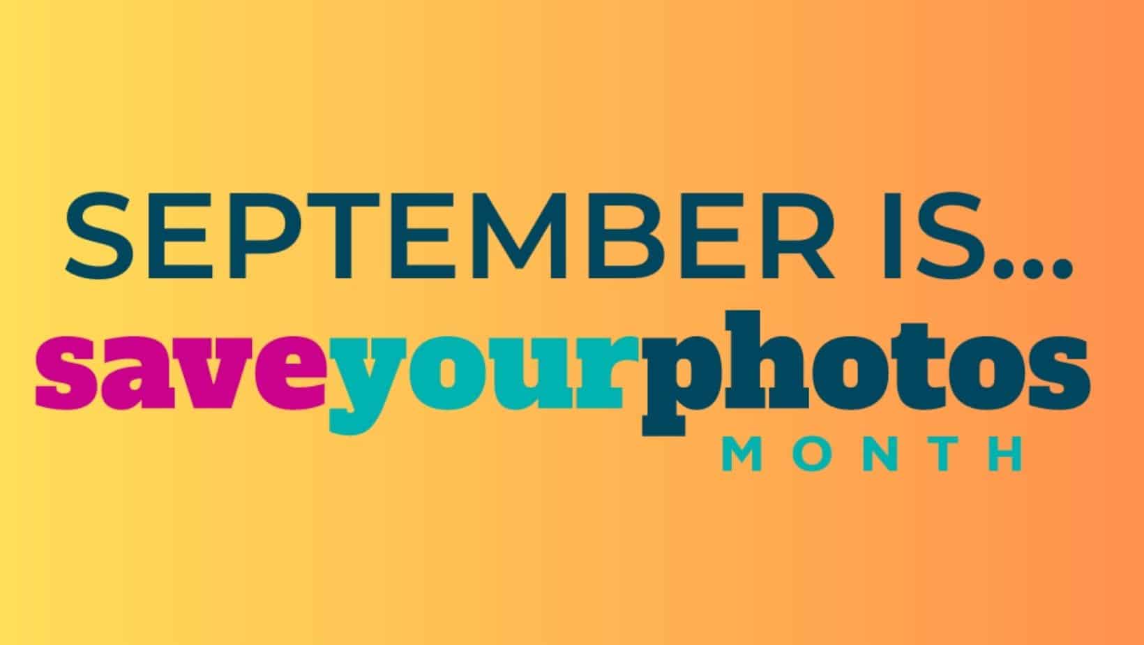 September is Save Your Photos Month